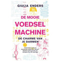 De Mooie Voedselmachine - De charme van je darmen